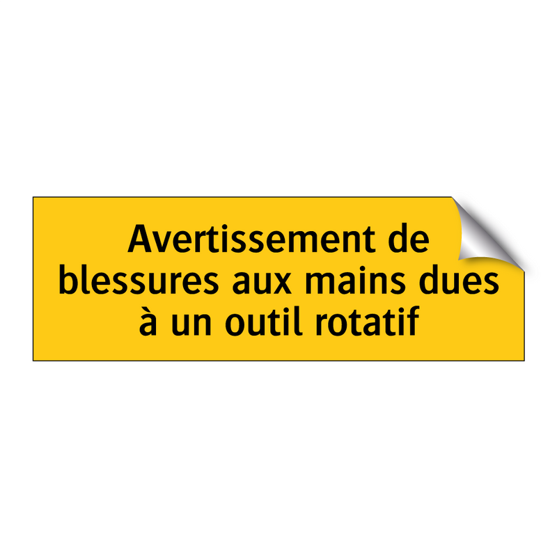 Avertissement de blessures aux mains dues à un outil rotatif