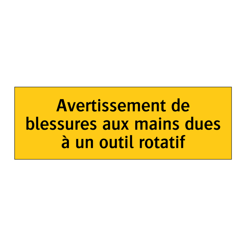 Avertissement de blessures aux mains dues à un outil rotatif