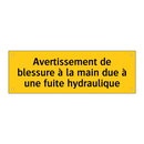 Avertissement de blessure à la main due à une fuite hydraulique