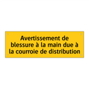 Avertissement de blessure à la main due à la courroie de distribution