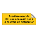 Avertissement de blessure à la main due à la courroie de distribution