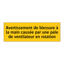 Avertissement de blessure à la main causée par une pale de ventilateur en rotation
