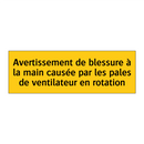 Avertissement de blessure à la main causée par les pales de ventilateur en rotation