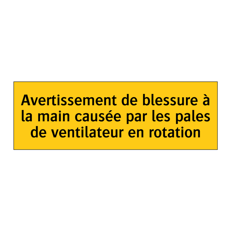 Avertissement de blessure à la main causée par les pales de ventilateur en rotation