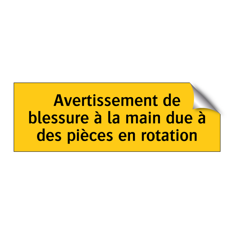 Avertissement de blessure à la main due à des pièces en rotation