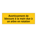 Avertissement de blessure à la main due à un arbre en rotation