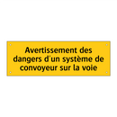 Avertissement des dangers d'un système de convoyeur sur la voie