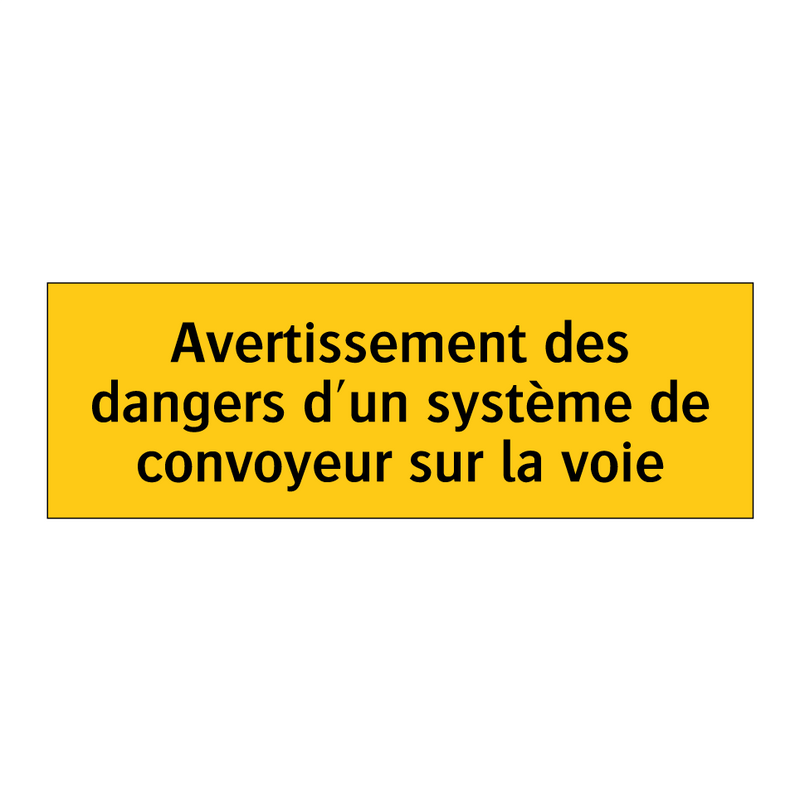 Avertissement des dangers d'un système de convoyeur sur la voie