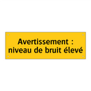Avertissement : niveau de bruit élevé