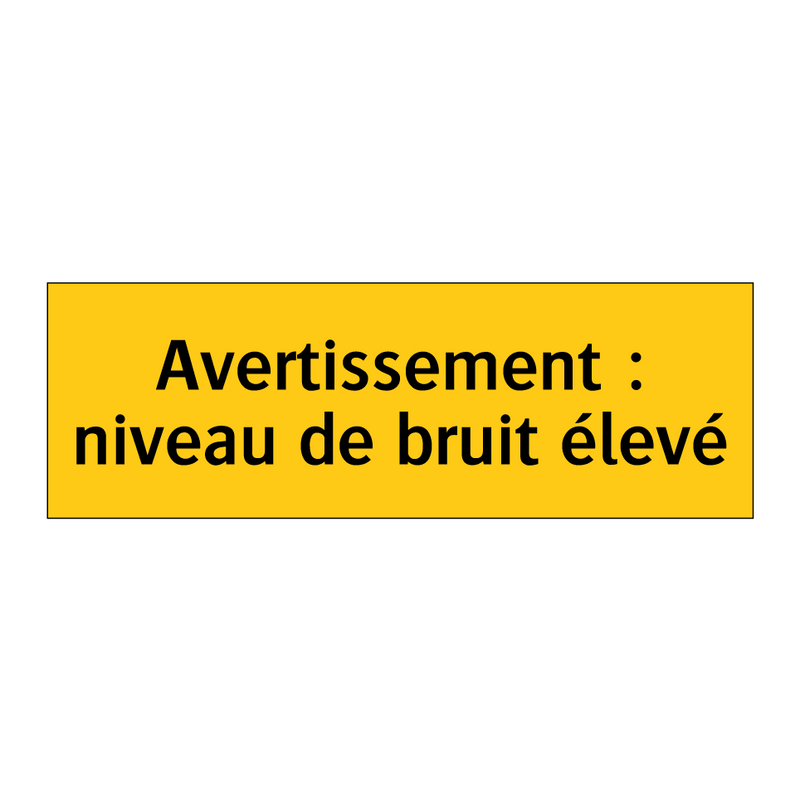 Avertissement : niveau de bruit élevé