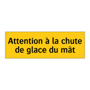 Attention à la chute de glace du mât
