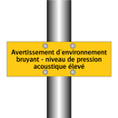 Avertissement d'environnement bruyant - niveau de pression acoustique élevé