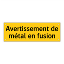 Avertissement de métal en fusion