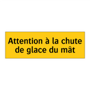 Attention à la chute de glace du mât