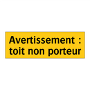 Avertissement : toit non porteur