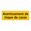 Avertissement de risque de casse