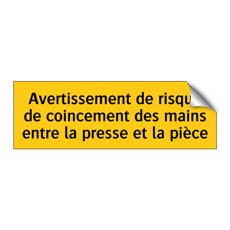 Avertissement de risque de coincement des mains entre la presse et la pièce