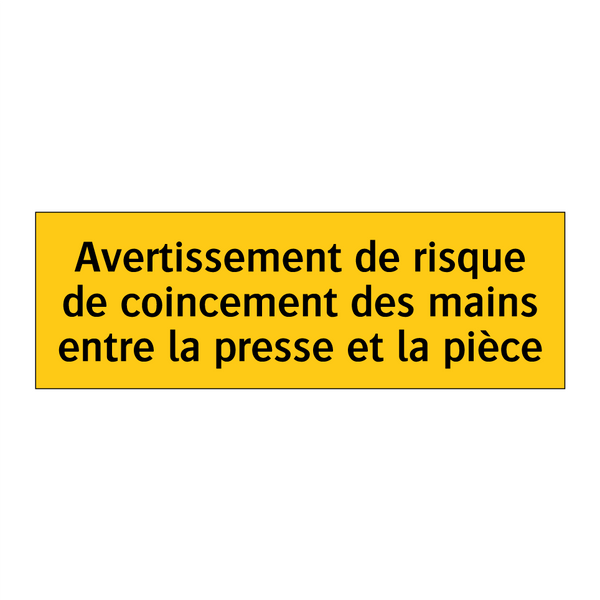 Avertissement de risque de coincement des mains entre la presse et la pièce
