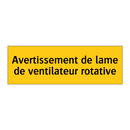 Avertissement de lame de ventilateur rotative