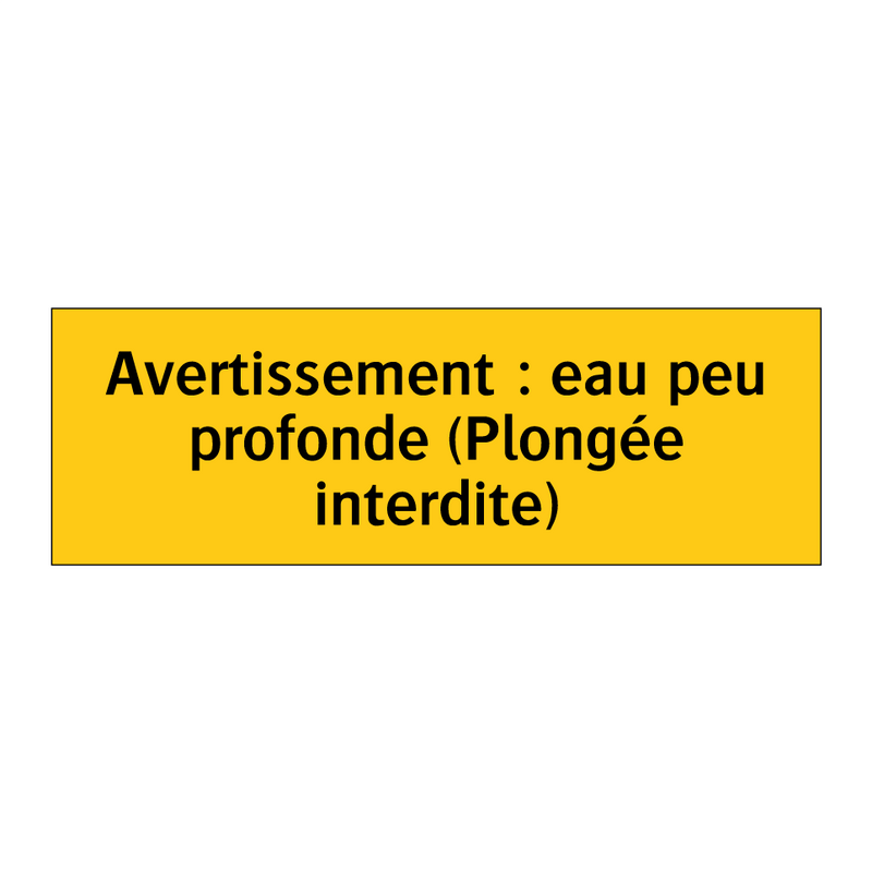 Avertissement : eau peu profonde (Plongée interdite)