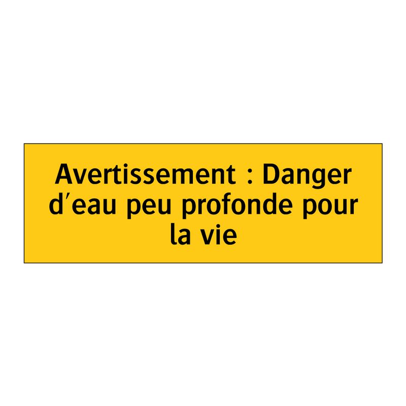 Avertissement : Danger d'eau peu profonde pour la vie