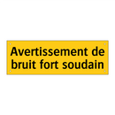 Avertissement de bruit fort soudain