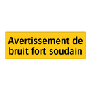 Avertissement de bruit fort soudain