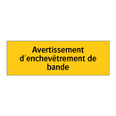 Avertissement d'enchevêtrement de bande