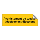 Avertissement de toucher l'équipement électrique