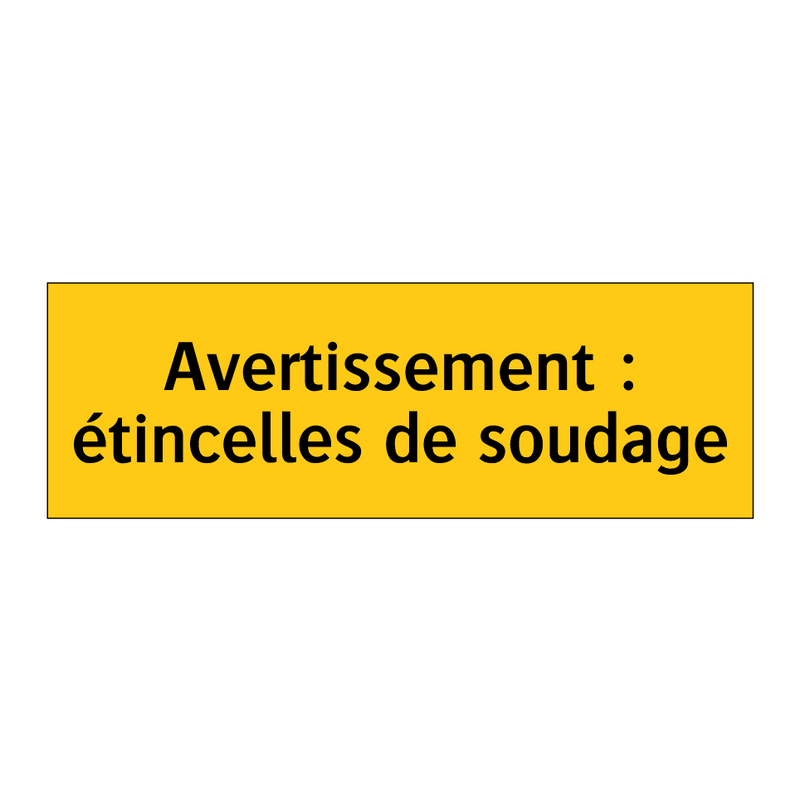 Avertissement : étincelles de soudage