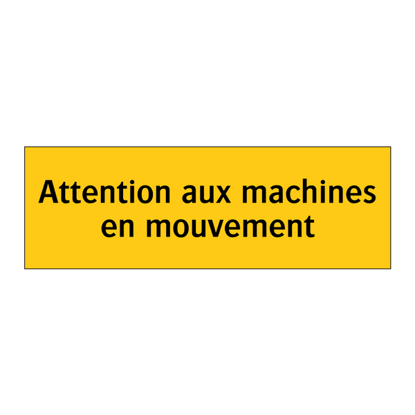Attention aux machines en mouvement