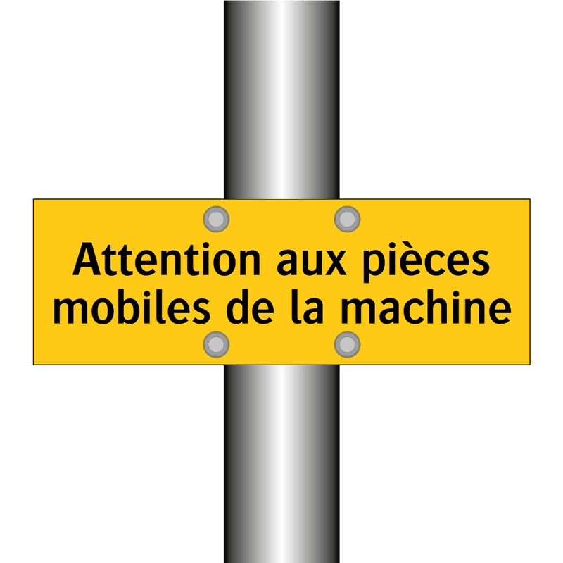 Attention aux pièces mobiles de la machine