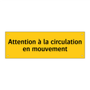Attention à la circulation en mouvement