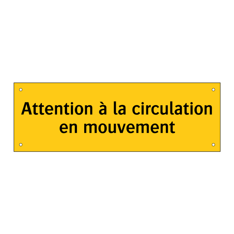 Attention à la circulation en mouvement