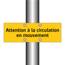 Attention à la circulation en mouvement
