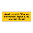 Avertissement Pièce en mouvement rapide dans la presse plieuse