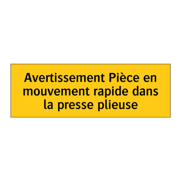 Avertissement Pièce en mouvement rapide dans la presse plieuse