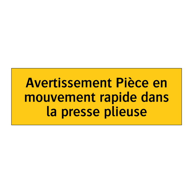 Avertissement Pièce en mouvement rapide dans la presse plieuse