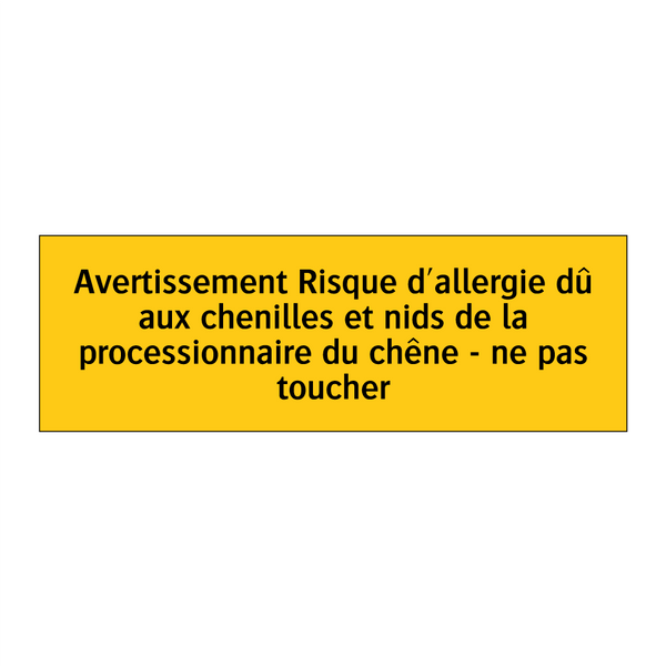Avertissement Risque d'allergie dû aux chenilles et nids de la processionnaire du chêne - ne pas toucher