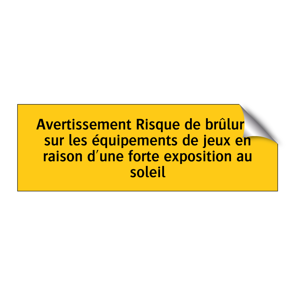 Avertissement Risque de brûlures sur les équipements de jeux en raison d'une forte exposition au soleil