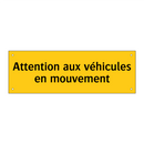 Attention aux véhicules en mouvement