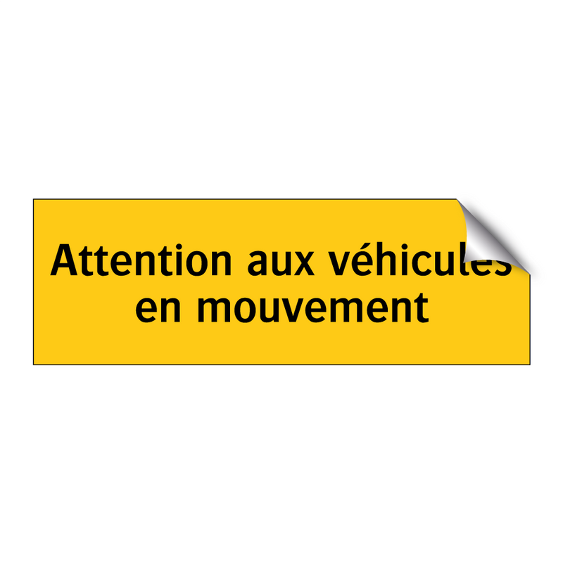 Attention aux véhicules en mouvement