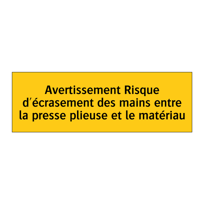 Avertissement Risque d'écrasement des mains entre la presse plieuse et le matériau