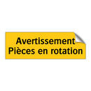 Avertissement Pièces en rotation