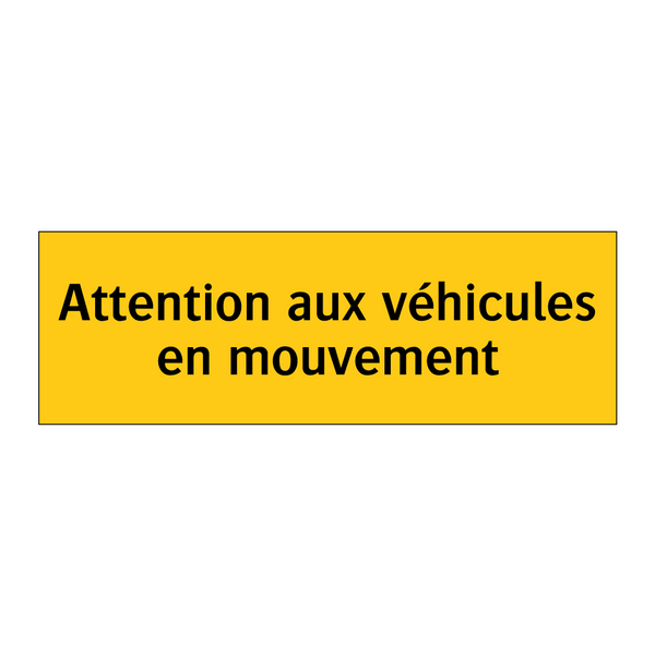 Attention aux véhicules en mouvement