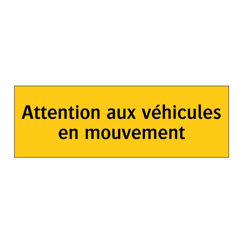 Attention aux véhicules en mouvement