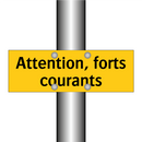 Attention, forts courants