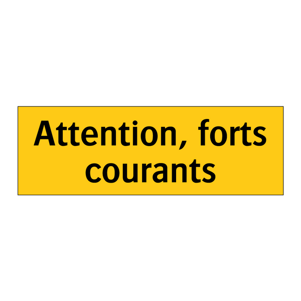 Attention, forts courants