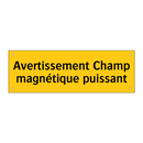 Avertissement Champ magnétique puissant