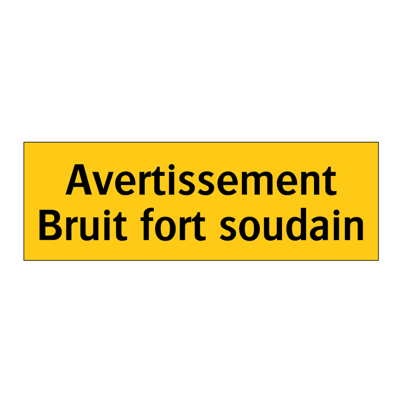 Avertissement Bruit fort soudain